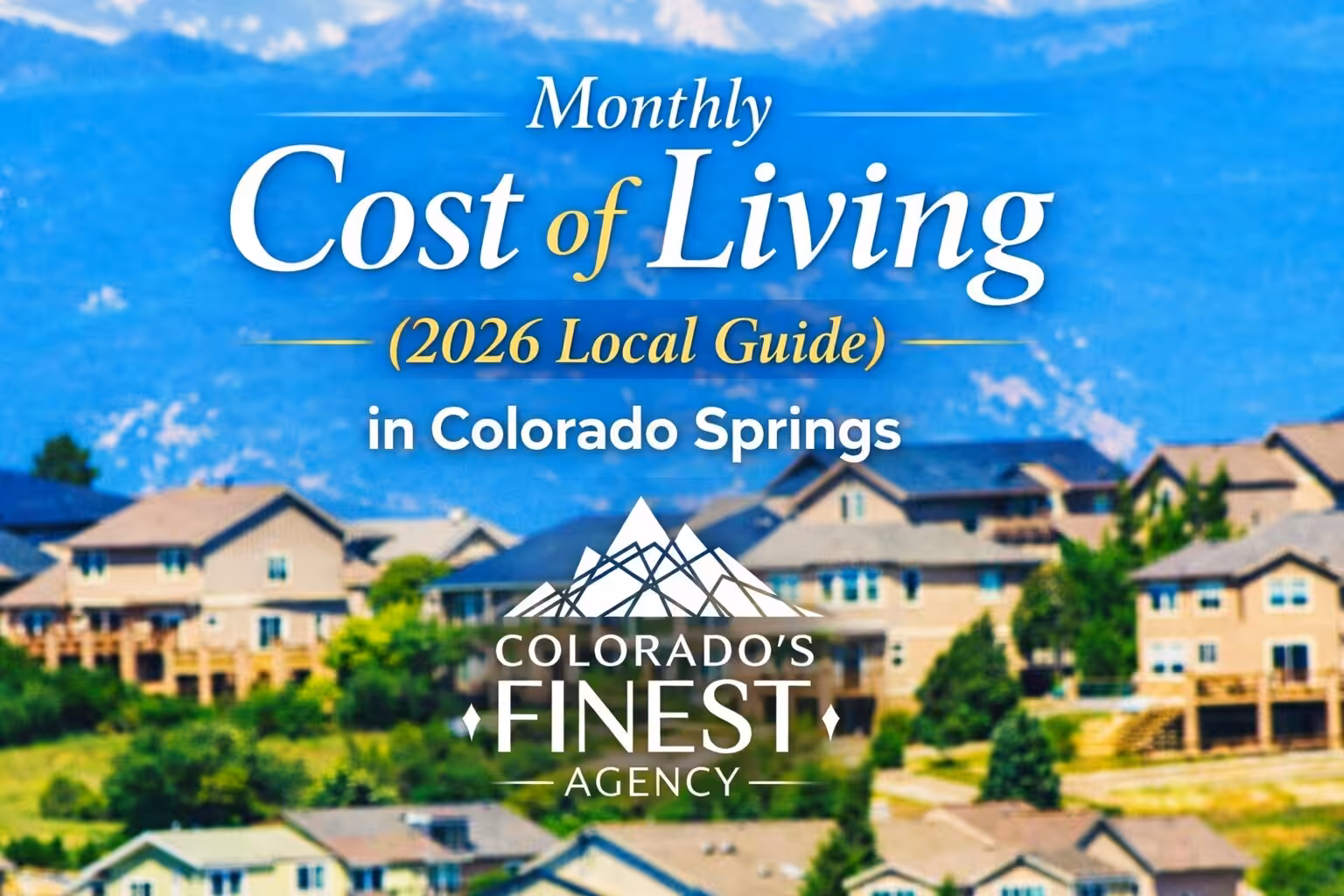 Monthly Cost of Living in Colorado Springs 2026 Local Guide blog thumbnail by Colorado’s Finest Agency