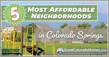 The 5 Most Affordable Neighborhoods in Colorado Springs 350 4 Colorado Springs Local Experts – Colorado Finest Agency