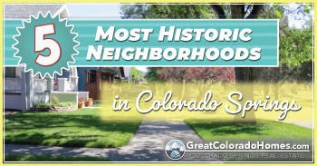 The 5 Most Historic Neighborhoods in Colorado Springs 350 Colorado Springs Local Experts – Colorado Finest Agency