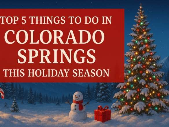 5 Top Things To Do in Colorado Springs This Holiday Season