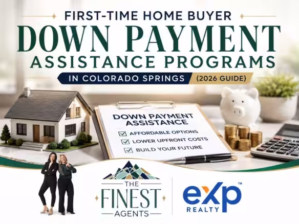 First-Time Home Buyer Down Payment Assistance Programs in Colorado Springs (2026 Guide)